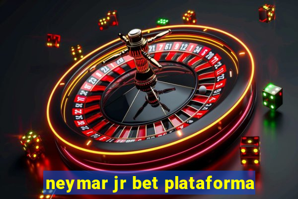 neymar jr bet plataforma